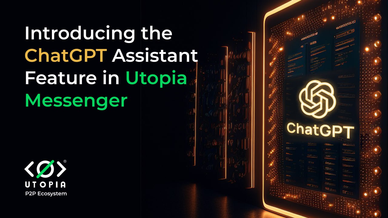 Get Your Own Personal Assistant with ChatGPT in Utopia Messenger